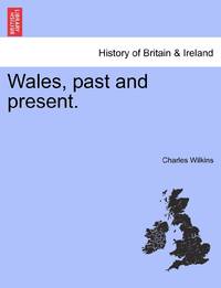 Wales, past and present.