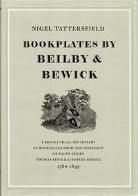 Bookplates by Beilby & Bewick: A Biographical Dictionary of Bookplates from the Workshop of...