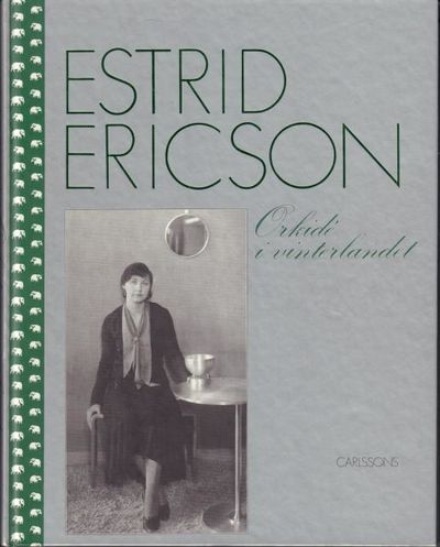 Estrid Ericson. Orkidé i vinterlandet.