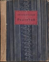 Das Sagenbuch. Illustriert von Arthur Rackham. 1. Auflage.