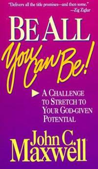 Be All You Can Be: A Challenge to Stretch Your God-Given Potential