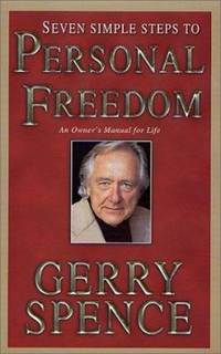 Seven Simple Steps to Personal Freedom : An Owner's Manual for Life