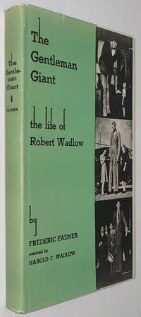 The Gentleman Giant: The Biography of Robert Pershing Wadlow by Fadner, Frederic - n.d.