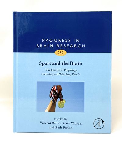 Sport and the Brain: The Science of Preparing, Enduring, and Winning, Part A (Progress in Brain Research, Volume 232)