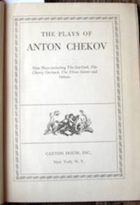 The Plays of Anton Chekov: Nine plays including The Sea-Gull, The Cherry Orchard, Three Sisters and Others. de Chekhov, Anton Pavlovich, 1860-1904 - [c1945]