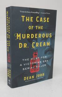 image of The Case of the Murderous Dr. Cream: the Hunt For a Victoria Era Serial Killer