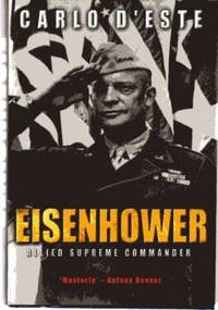 Eisenhower : A Soldier&#039;s Life by D&#39;Este, Carlo - 2003