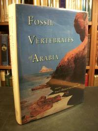 Fossil Vertebrates of Arabia: With Emphasis on the Late Miocene Faunas, Geology, and Palaeoenvironments of the Emirate of Abu Dhabi, United Arab Emirates by Whybrow, Peter J.; Hill, Andrew - 1999