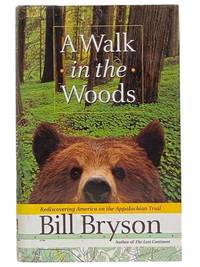 A Walk in the Woods: Rediscovering America on the Appalachian Trail by Bryson, Bill - 1998