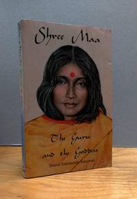 Shree Maa: The Guru and the Goddess the Complete Text and Translation of Kasyapa Sutra and Srigurugita and Lalita Trisati