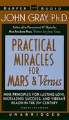 Practical Miracles for Mars and Venus: Nine Principles for Lasting Love Increasing Success and Vibrant Health in the Twenty first Century