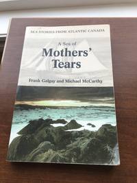 A SEA OF MOTHERS' TEARS: Sea Stories from Atlantic Canada