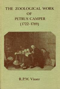 The zoological work of Petrus Camper (1722-1789) = Het zologisch werk van Petrus Camper (1722-1789) (met een                   samenvatting in het Nederlands)