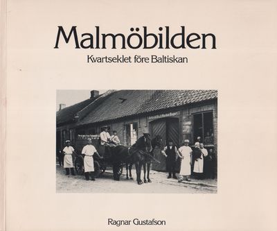Malmöbilden [I]. Kvartseklet före Baltiskan.…