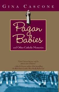 Pagan Babies : And Other Catholic Memories