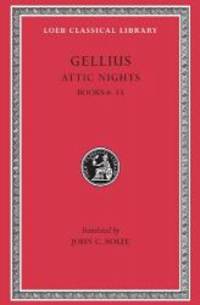 Aulus Gellius: Attic Nights, Volume II, Books 6-13 (Loeb Classical Library No. 200)