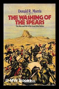 The washing of the spears / Donald R. Morris