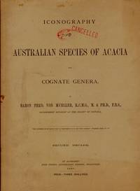 Iconography of Australian Species of Acacia and Cognate Genera    (12 of 13 decades) by Baron Ferdinand von Mueller - 1887