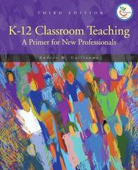 K-12 Classroom Teaching : A Primer for the New Professionals
