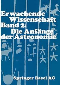 Erwachende Wissenschaft : Band 2: Die Anfänge der Astronomie