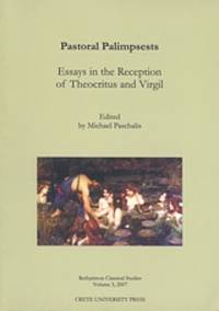 PASTORAL PALIMPSESTS: ESSAYS IN THE RECEPTION OF THEOCRITUS AND VIRGIL