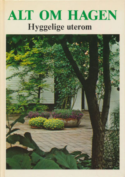ALT OM HAGEN.  Hyggelige uterom.