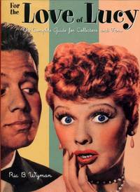 image of For the Love of Lucy : The Complete Guide for Collectors and Fans