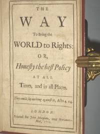 The Way to Bring the World to Rights, or, Honesty the best Policy at All Times and in All Places de Bolingbroke, (Viscount) Henry St. John, 1678-1751 - 1711