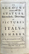An Account of Some of the Statues, Bas-Reliefs, Drawings and Pictures in Italy, & c. With Remarks