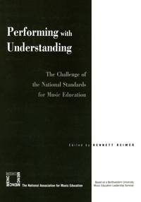 Performing with Understanding : The Challenge of the National Standards for Music Education