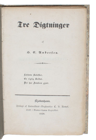 Tre Digtninger. Lykkens Kalosker. En rigtig…
