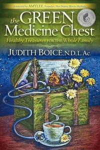 The Green Medicine Chest : Healthy Treasures for the Whole Family