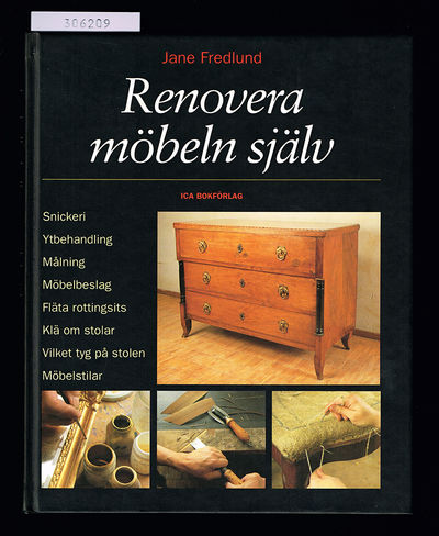 Renovera möbeln själv. [Snickeri, ytbehandling,…
