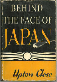 BEHIND THE FACE OF JAPAN by Close, Upton - 1942