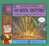The Rock Factory : The Story about the Rock Cycle