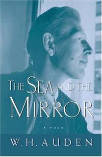 The Sea and the Mirror &acirc; A Commentary on Shakespeare`s The Tempest: 6 (W.H....