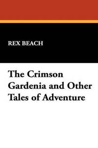 The Crimson Gardenia and Other Tales of Adventure