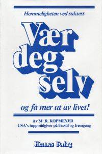 Vær deg selv og få mer ut av livet!