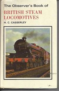 Observer&#039;s British Steam Locomotives by Casserley, H. C - 1979