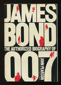 James Bond: The Authorized Biography of 007; a fictional biography by Pearson, John - (c.1973)