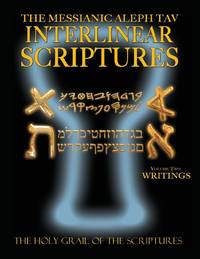 Messianic Aleph Tav Interlinear Scriptures Volume Two the Writings, Paleo and Modern...