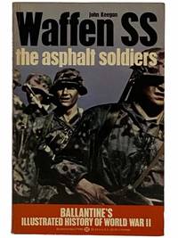 Waffen SS: The Asphalt Soldiers Ballantine's Illustrated History of World War II No. 16