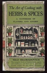 The Art of Cooking with Herbs and Spices : A handbook of flavors and savors by Miloradovich, Milo - 1954