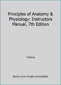 Principles of Anatomy & Physiology: Instructors Manual, 7th Edition