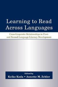 Learning to Read Across Languages: Cross-Linguistic Relationships in First- and Second-Language Literacy Development