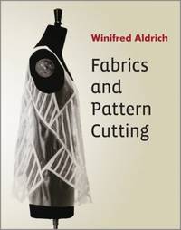 Fabrics and Pattern Cutting by Winifred Aldrich - 2013