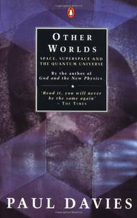 Other Worlds: Space, Superspace And the Quantum Universe (Penguin science)