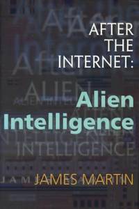 After the Internet : Alien Intelligence