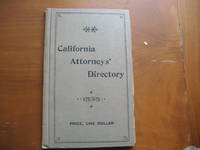 California Attorneys Directory, Also Containing Complete List Of All County Officers And Justices Of The Peace In The State Of California, And State Officers.