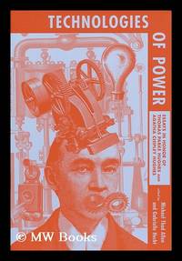 Technologies of Power : Essays in Honor of Thomas Parke Hughes and Agatha Chipley Hughes / Edited...